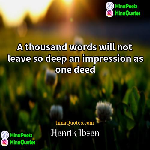 Henrik Ibsen Quotes | A thousand words will not leave so
